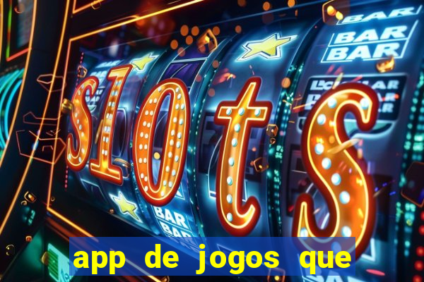 app de jogos que ganha dinheiro de verdade